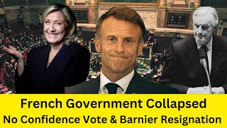 French Government Collapsed! No Confidence Vote & Barnier Resignation  Emanuel Macron under Fire