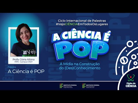 (VejoCiênciaEmTodosOsLugares: 07/07 - 09:00 às 10:30) A Ciência é POP