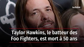 Taylor Hawkins, le batteur des Foo Fighters, est mort à 50 ans