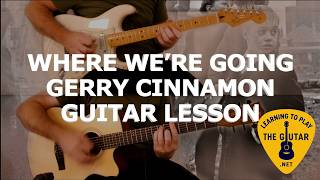 Where We're Going - Gerry Cinnamon Guitar Lesson