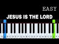 JESUS IS THE LORD Easy Piano Tutorial