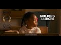 Building bridges  short film