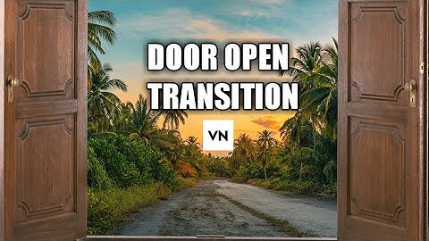 Door transition vn - vn video editor tutorial