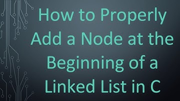 How to Properly Add a Node at the Beginning of a Linked List in C