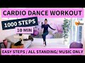 10 MIN CARDIO DANCE WORKOUT 1000 STEPS / ENERGY BOOST / LOW IMPACT / ALL STANDING / MUSIC ONLY!