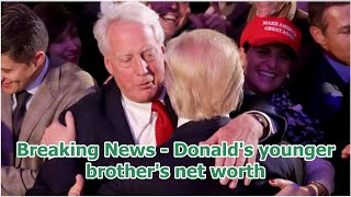 Breaking News - Donald's younger brother's net worth