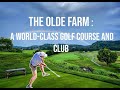 The olde farm  a worldclass golf course and club