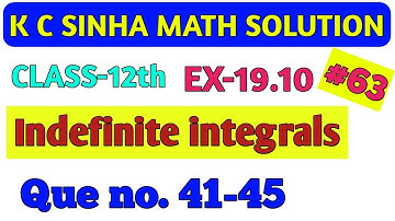 KC SINHA || 12th math || integration || indefinite integrals, Ex-19.10  que no (41-45) ||