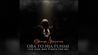 Gbenga Akinfenwa - Oba to nja funmi (The king who fights for me Lyrics)