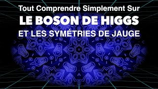 La Masse sa Vraie Nature | Boson de Higgs et symétries de Jauge #physique #science #scienceeducation