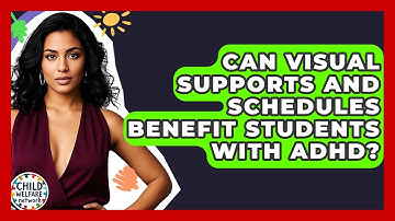 Can Visual Supports And Schedules Benefit Students With ADHD? - Child Welfare Network