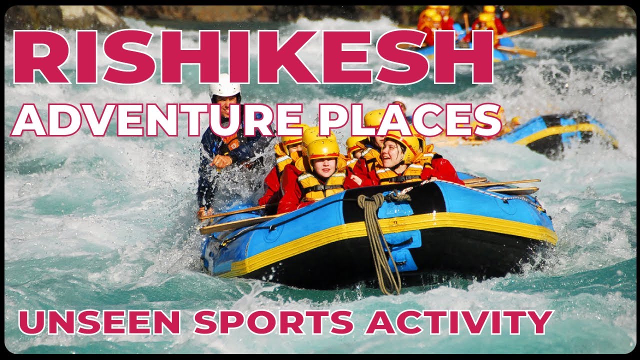 Rishikesh Adventures Sports Activities 2020 Best Tour and Travel