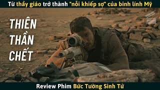 [Review Phim] Từ Thầy Giáo Trở Thành Tay Bắn Tỉa Khét Tiếng Khiến Binh Lính Mỹ Phải Run Sợ