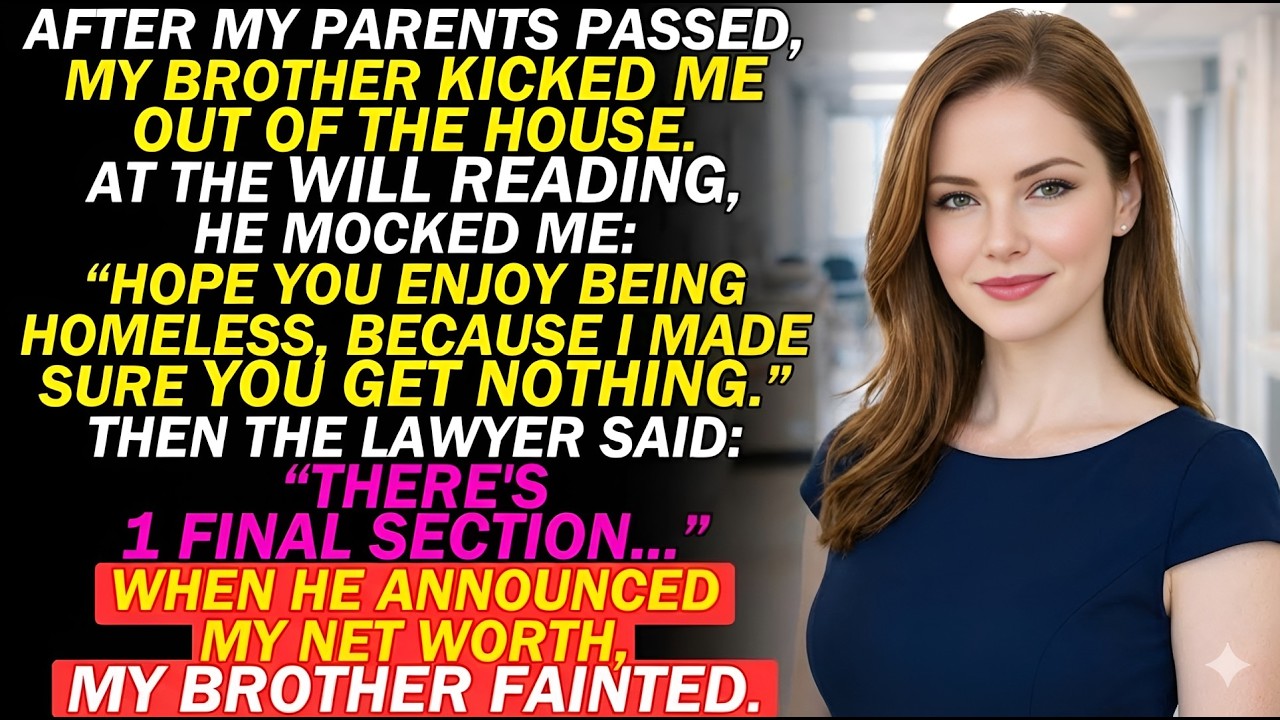 After My Parents Died, My Brother Kicked Me Out Of The House, But At The Will Reading...
