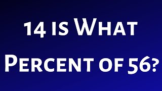 14 is What Percent of 56?