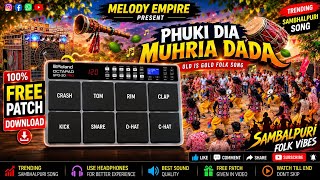PHUKI DIA MUHRIA DADA | Sambalpuri Song | Mobile Octapad Patch | FREE PATCH DOWNLOAD | Melody Empire