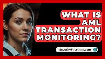 What Is AML Transaction Monitoring? - SecurityFirstCorp.com