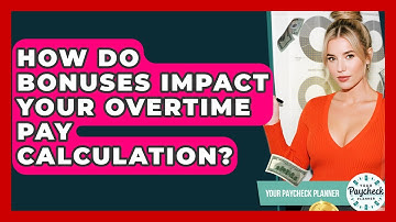 How Do Bonuses Impact Your Overtime Pay Calculation? - Your Paycheck Planner