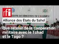 Aes  pourquoi ndjamena et lom ontelles dcid de cooprer avec les trois pays sahliens   rfi