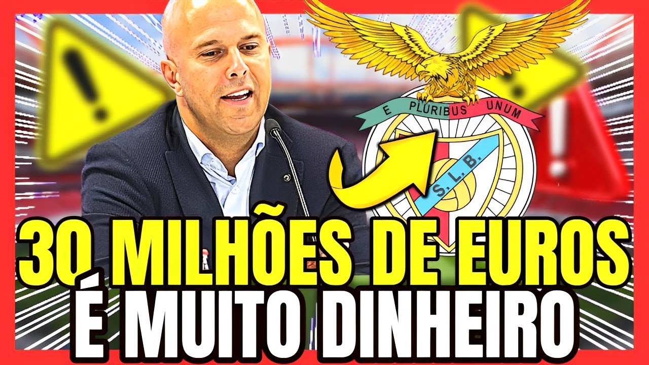 😨30 MILHÕES DE EUROS! É MUITO DINHEIRO! NOTICIAS DO BENFICA! BENFICA ...