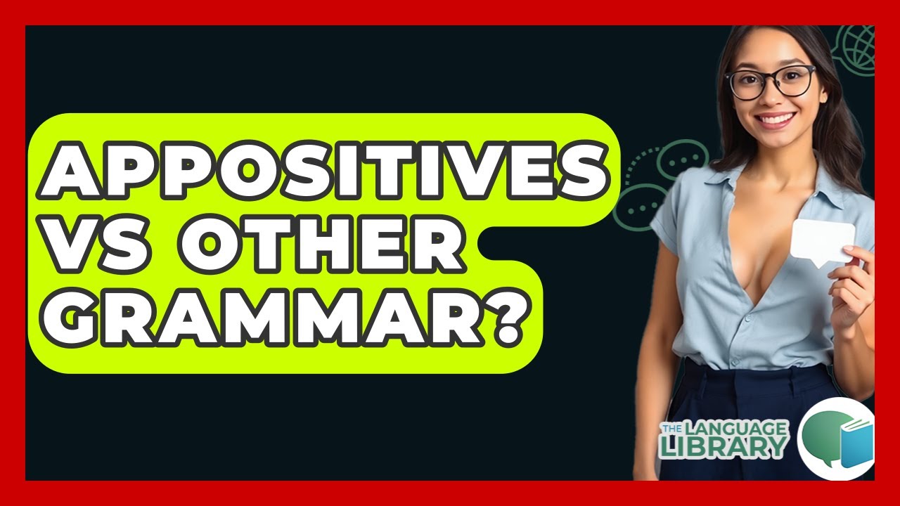 Appositives Vs Other Grammar? - The Language Library