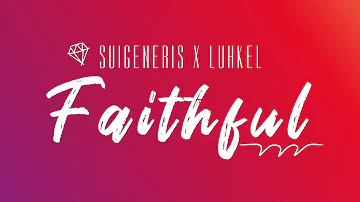 Suigeneris - Faithful (Lyric Video) (feat. Luh Kel)