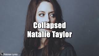 Collapsed - Natalie Taylor (lyrics)