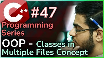 C++ Programming Series #47: Classes in Multiple Files Concept - OOP - Urdu/اردو