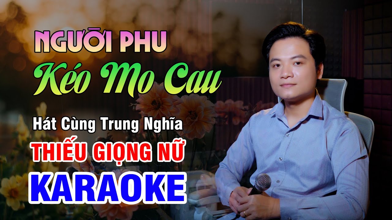 KARAOKE SONG CA | NGƯỜI PHU KÉO MO CAU -Thiếu Giọng Nữ | 4K
