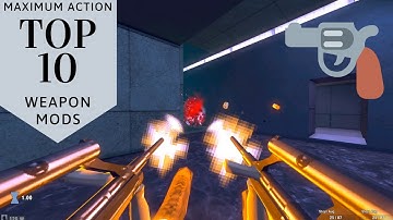 Top 10 Weapon Mods in Maximum Action