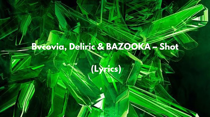 Bvcovia, Deliric & BAZOOKA – Shot (Lyrics)