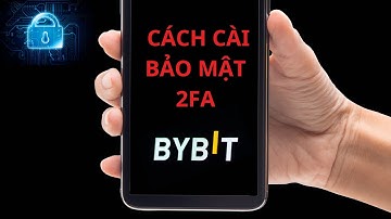 Bybit | Cách cài Bảo Mật 2FA sàn Bybit