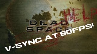 How to run Dead Space1 & 2 at 60 fps with V-Sync screenshot 2