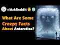 What are some creepy facts about antarctica