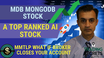 MDB MongoDB a Top Ranked AI Stock with Huge Growth. MMTLP What to do if your broker closes account