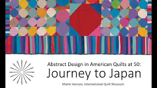 Textile Talks - Abstract Design in American Quilts at 50: Journey to Japan