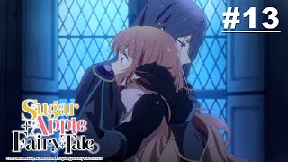 Sugar Apple Fairy Tale - Episode 13 [English Sub]