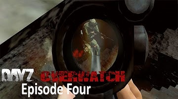 Dayz Overwatch With FT Episode 4 - Shoot on sight ?