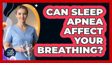 Can Sleep Apnea Affect Your Breathing?