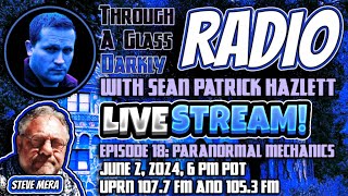 Through A Glass Darkly Radio: Paranormal Mechanics with Steve Mera