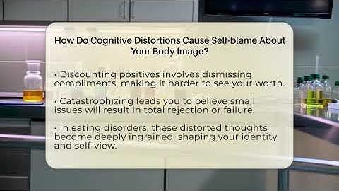 How Do Cognitive Distortions Cause Self-blame About Your Body Image? - Inside Body Image