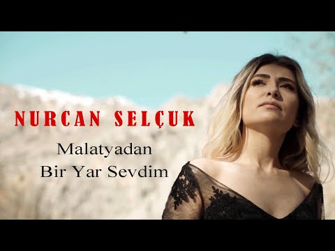 Nurcan Selçuk - Malatyadan Bir Yar Sevdim (Official Video)