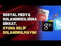 Sosyal medya dolandırıcılığına dikkat, oyuna gelip dolandırılmayın!