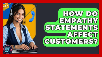 How Do Empathy Statements Affect Customers? - Customer Support Coach