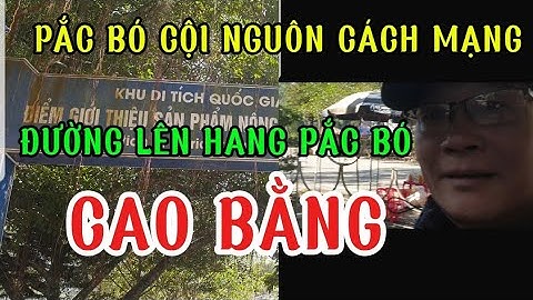 PHẦN 02,ĐƯỚNG LÊN HANG PẮC BÓ,NƠI BÁC HỒ SỐNG VÀ LÀM VIÊC