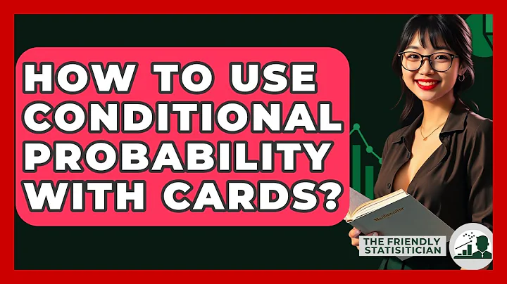 How To Use Conditional Probability With Cards? - The Friendly Statistician