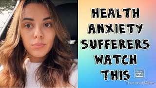 IF YOU HAVE HEALTH ANXIETY WATCH THIS