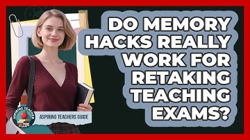 Do Memory Hacks Really Work For Retaking Teaching Exams? - Aspiring Teacher Guide