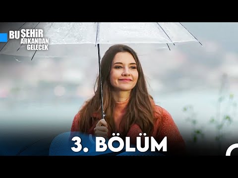 Bu Şehir Arkandan Gelecek 3. Bölüm