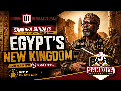 Ancient Egypt’s New Kingdom: Kemet, Nubia & the 18th Dynasty | Sankofa Sundays Classroom Special